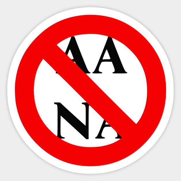 No to AA and NA Sticker by dikleyt